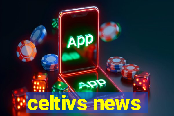 celtivs news